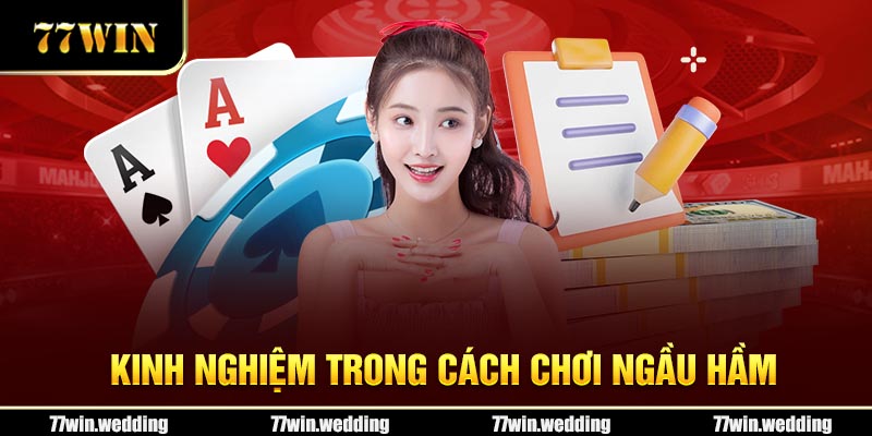 Kinh nghiệm trong cách chơi Ngầu Hầm