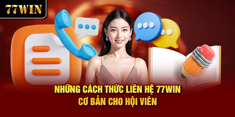 Những cách thức liên hệ 77Win cơ bản cho hội viên