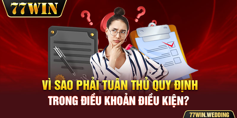 Vì sao phải tuân thủ quy định trong điều khoản điều kiện?