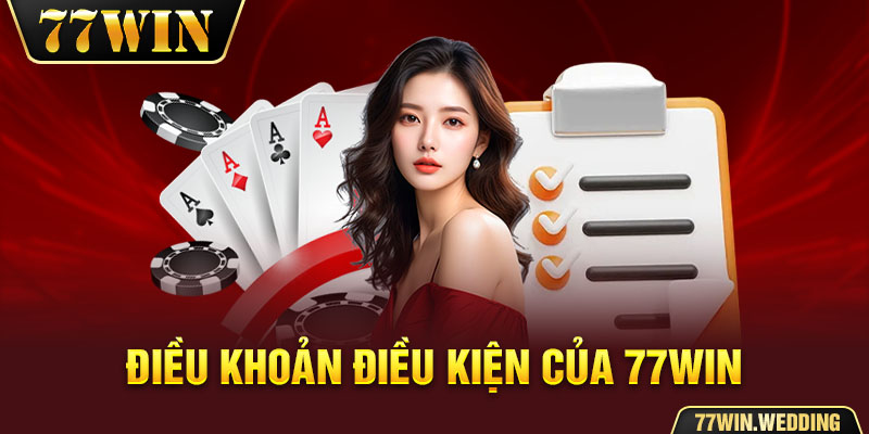 Điều khoản điều kiện của nhà cái 77Win