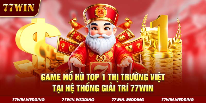 Game Nổ Hũ Top 1 Thị Trường Việt Tại Hệ Thống Giải Trí