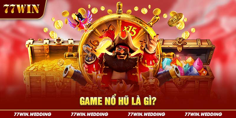 Game nổ hũ là gì?