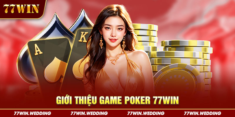 Giới thiệu game Poker 77Win